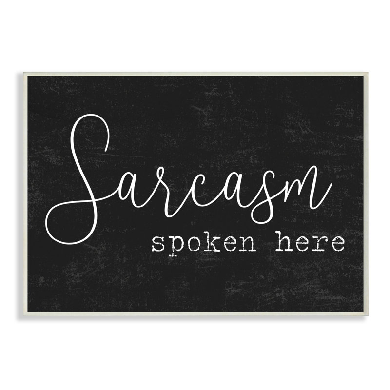 Wrought Studio 'Sarcasm Spoken Here Black and White Funny' Graphic Art